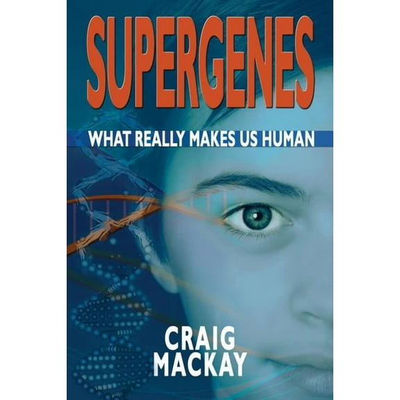 Supergenes: What Really Makes Us Human (Paperback) by Craig MacKay