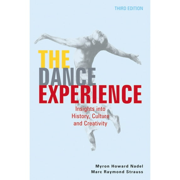 Pre-Owned The Dance Experience: Insights Into History, Culture, and Creativity (Paperback) 0871273837 9780871273833
