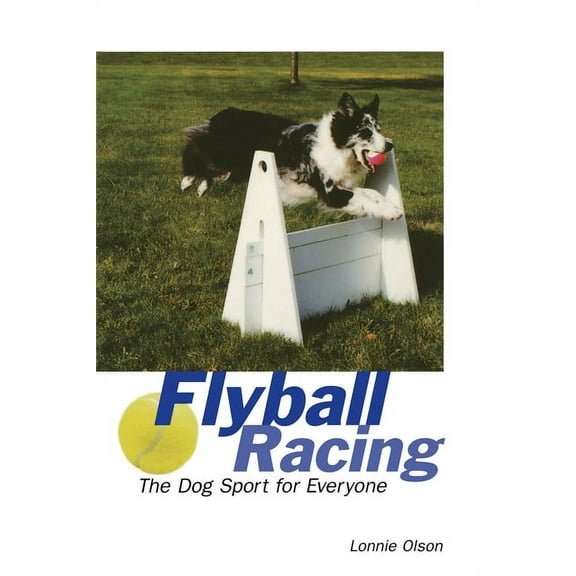 Flyball Racing: The Dog Sport for Everyone, (Paperback)