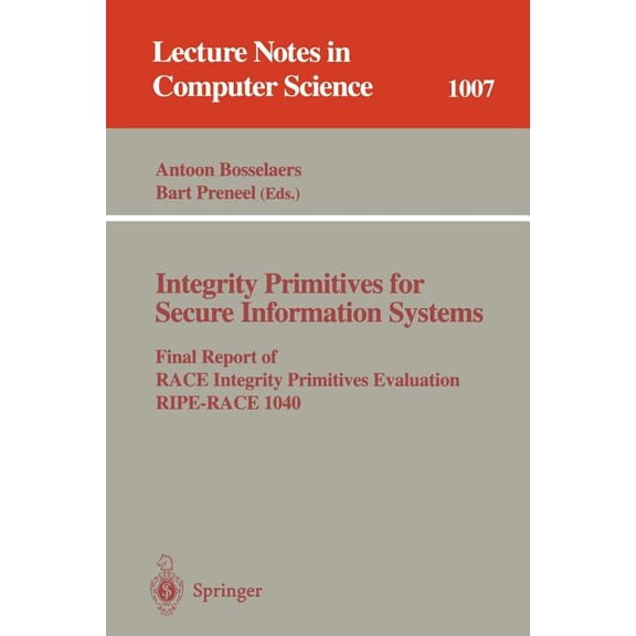 Lecture Notes in Computer Science Integrity Primitives for Secure Information Systems: Final Ripe Report of Race Integrity Primitives Evaluation, Book 1007, (Paperback)