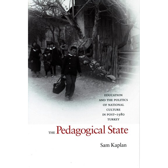 Pre-Owned The Pedagogical State: Education and the Politics of National Culture in Post-1980 Turkey (Paperback) 0804754330 9780804754330