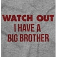 thumbnail image 2 of Watch Out I Have A Big Brother Cute Toddler Boy Girl T Shirt Infant Toddler Brisco Brands 2T, 2 of 6
