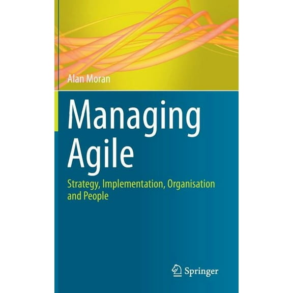 Managing Agile: Strategy, Implementation, Organisation and People, (Hardcover)