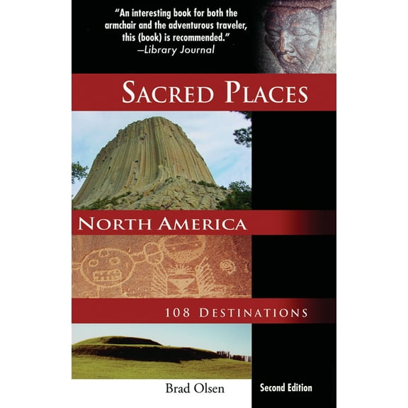Sacred Places: 108 Destinations Sacred Places North America: 108 Destinations, (Paperback)