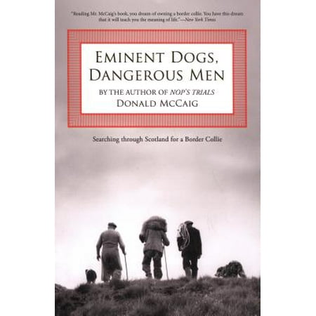 Scottish Border Collie - Eminent Dogs, Dangerous Men : Searching Through Scotland for a Border Collie
