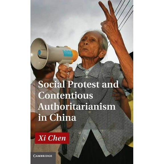 Social Protest and Contentious Authoritarianism in China, (Hardcover)