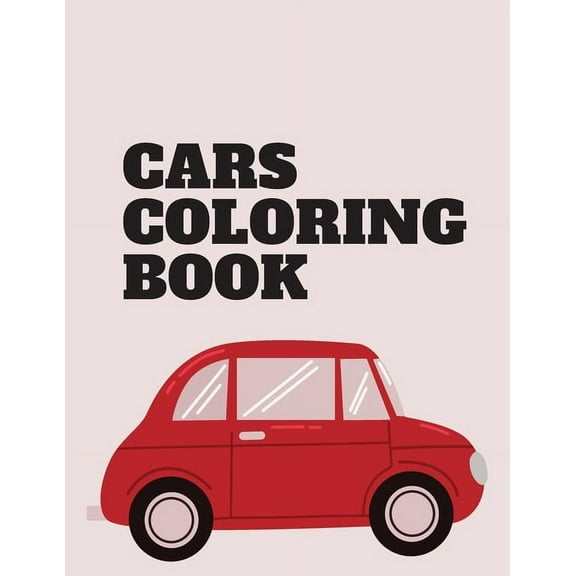Cars coloring book: Cars coloring book for kids, Boys, Girls...8,5X11 inch/77pages (Paperback)