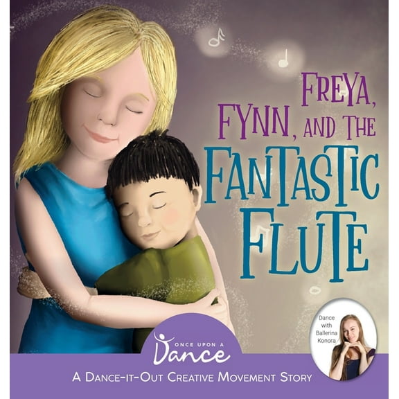 Dance-It-Out! Creative Movement Stories Freya, Fynn, and the Fantastic Flute: A Dance-It-Out Creative Movement Story for Young Movers, Book 9, (Hardcover)