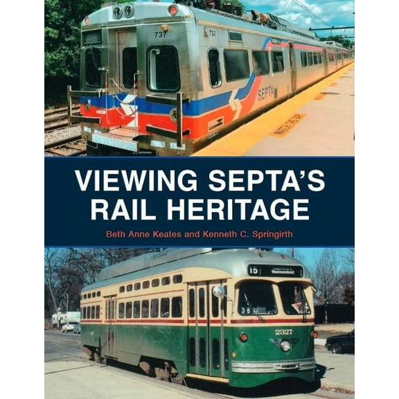Viewing Septa's Rail Heritage, (Paperback)