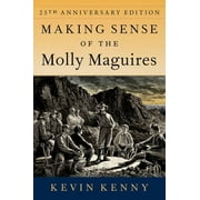 Making Sense of the Molly Maguires: Twenty-Fifth Anniversary Edition (Paperback)
