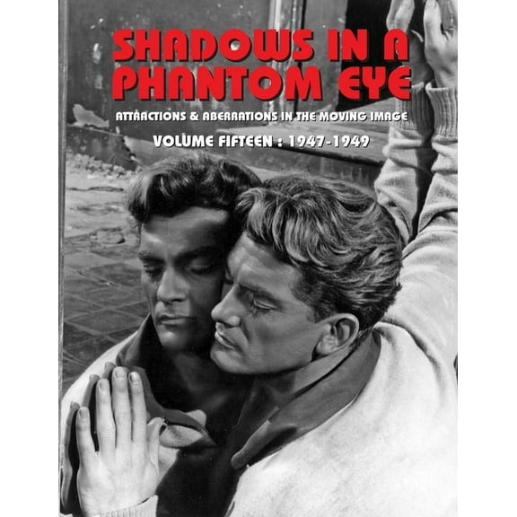 Shadows in a Phantom Eye Shadows in a Phantom Eye, Volume 15 (1947-1949): Attractions & Aberrations In The Moving Image 1872-1949, Book 15, (Paperback)