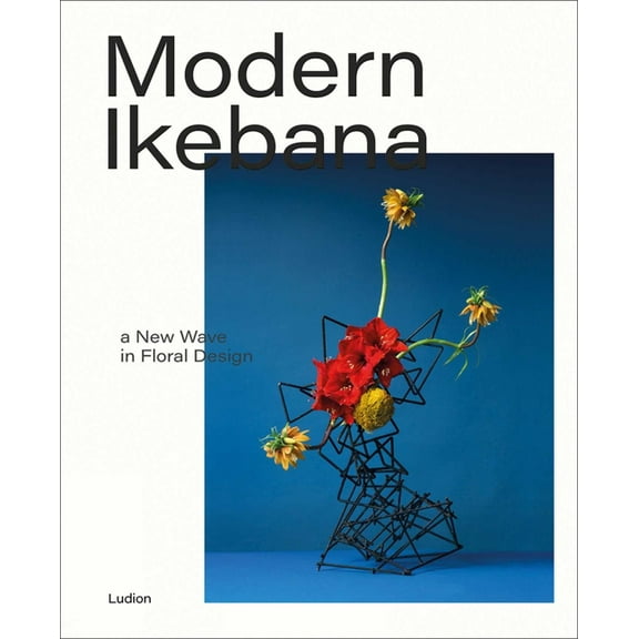 Modern Ikebana: A New Wave in Floral Design, (Hardcover)