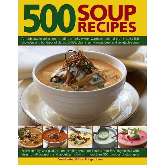 500 Soup Recipes: An Unbeatable Collection Including Chunky Winter Warmers, Oriental Broths, Spicy Fish Chowders and Hun, (Paperback)