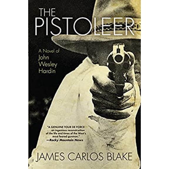 Pre-Owned The Pistoleer: A Novel of John Wesley Hardin (Paperback) 0802125840 9780802125842