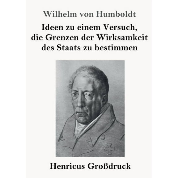 Ideen zu einem Versuch, die Grenzen der Wirksamkeit des Staats zu bestimmen (Großdruck) (Paperback)