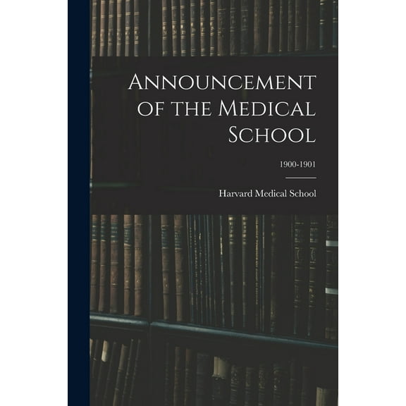 Announcement of the Medical School; 1900-1901, (Paperback)