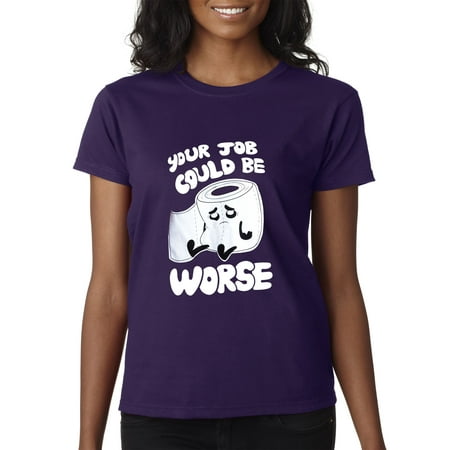 Trendy USA 1120 - Women's T-Shirt Your Job Could Be Worse Toilet Paper Small