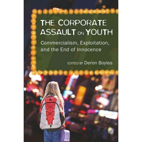 Adolescent Cultures, School, and Society: The Corporate Assault on Youth (Paperback)