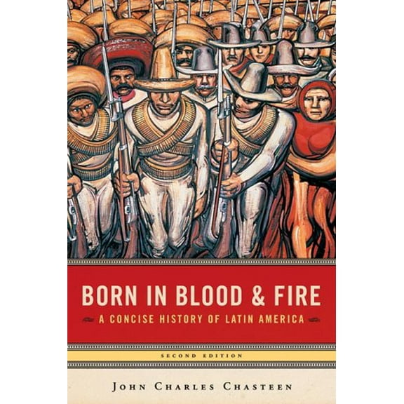Pre-Owned Born in Blood & Fire: A Concise History of Latin America, Second Edition