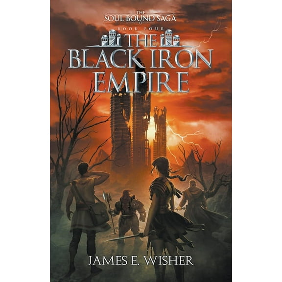 The Soul Bound Saga The Black Iron Empire, Book 4, (Paperback)