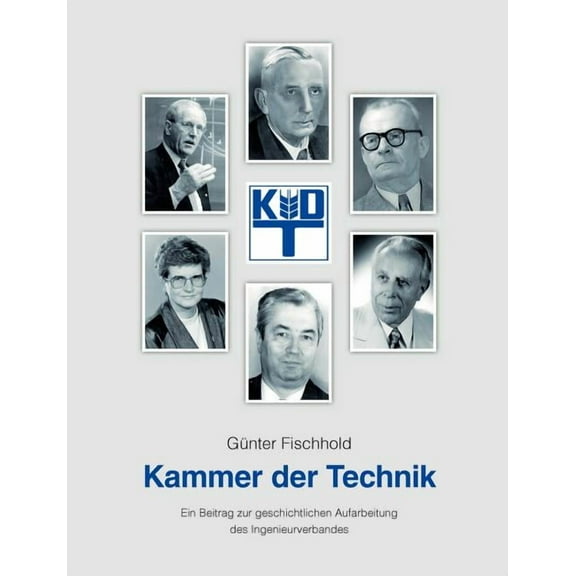 Kammer der Technik: Ein Beitrag zur geschichtlichen Aufarbeitung des Ingenieurverbandes, (Paperback)
