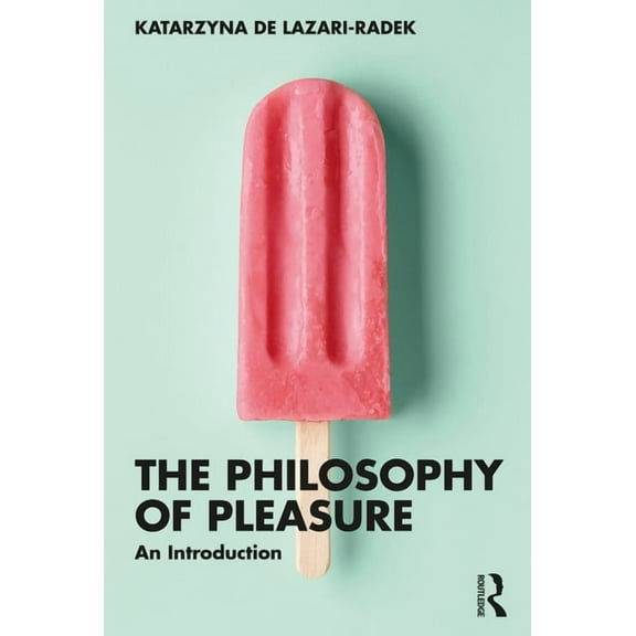 The Philosophy of Pleasure: An Introduction, (Paperback)