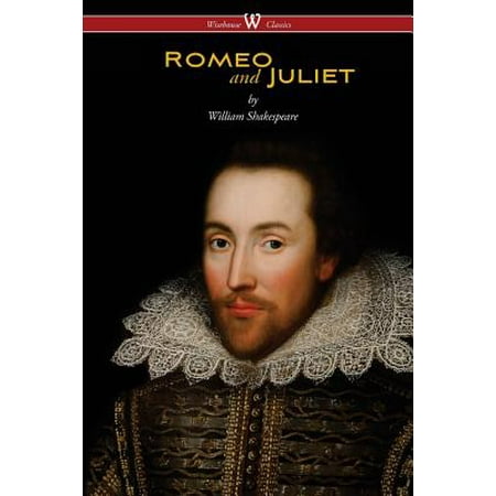 Romeo and Juliet (Wisehouse Classics Edition)