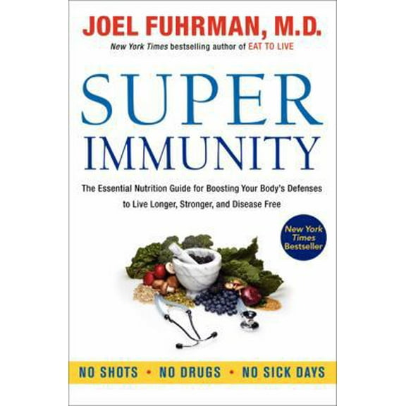 Pre-Owned Super Immunity: The Essential Nutrition Guide for Boosting Your Body's Defenses to Live Longer, Stronger, and Disease Free (Paperback) 0062080644 9780062080646