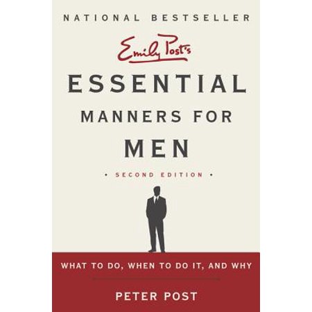 Essential Manners for Men : What to Do, When to Do It, and