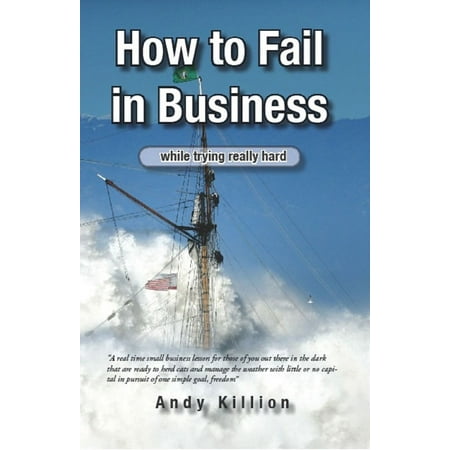 How to Fail in Business, while trying really hard -