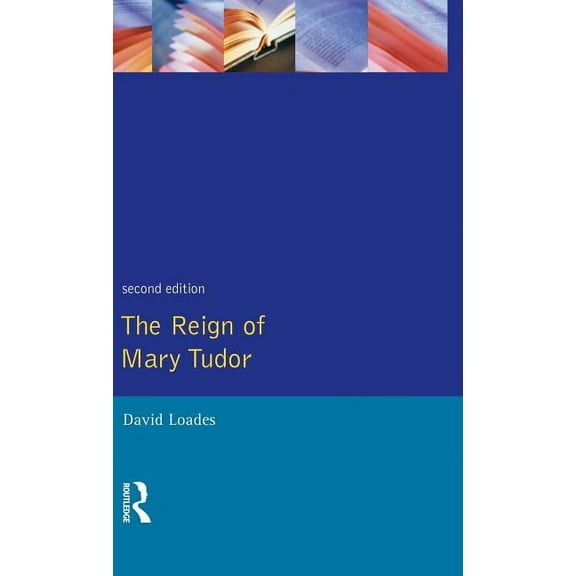 The Reign of Mary Tudor: Politics, Government and Religion in England 1553-58, (Hardcover)