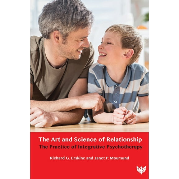 The Art and Science of Relationship: The Practice of Integrative Psychotherapy, (Paperback)
