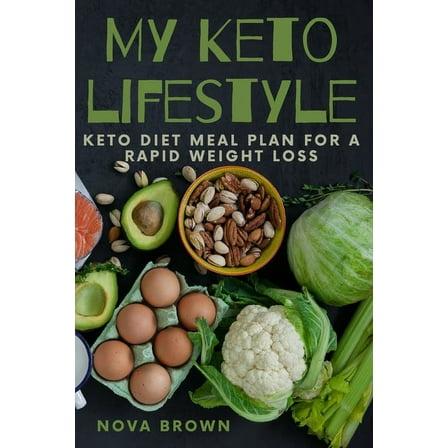 My Keto lifestyle : Keto Diet Meal Plan For A Rapid Weight Loss (Paperback)