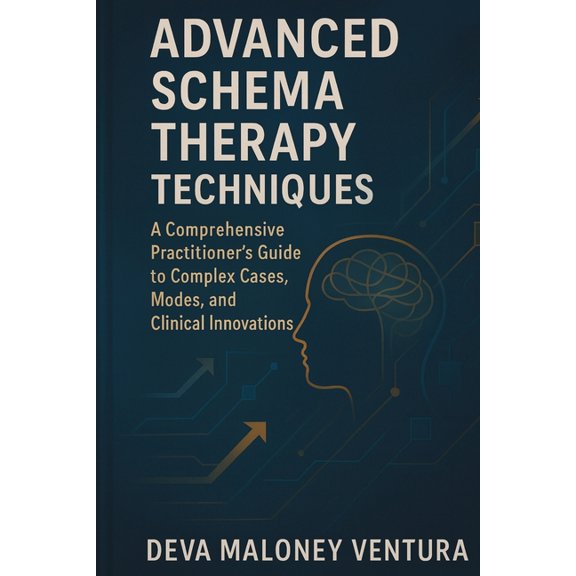 Advanced Schema Therapy Techniques: A Comprehensive Practitioner's Guide to Complex Cases, Modes, and Clinical Innovatio, (Paperback)