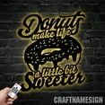 thumbnail image 4 of Craftnamesign Donut Shop Metal Wall Art with LED Lights, Donut Make Life A Little Bit Sweeter Sign, 4 of 5