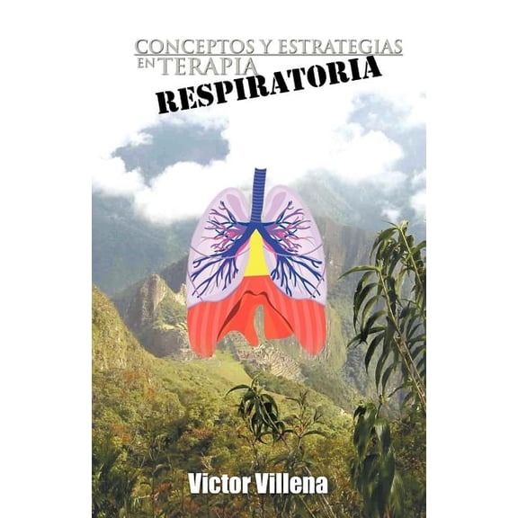 Conceptos y Estrategias En Terapia Respiratoria (Paperback) by Victor Villena