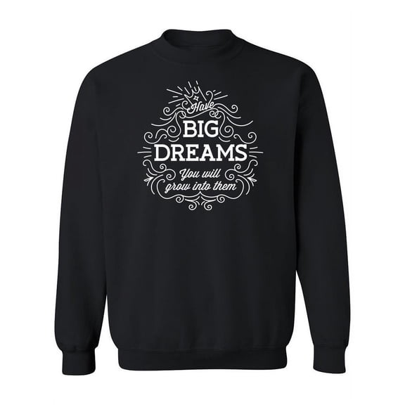 Big Dreams Sweatshirt Sweatshirt Women -Image by Shutterstock, Female 3X-Large