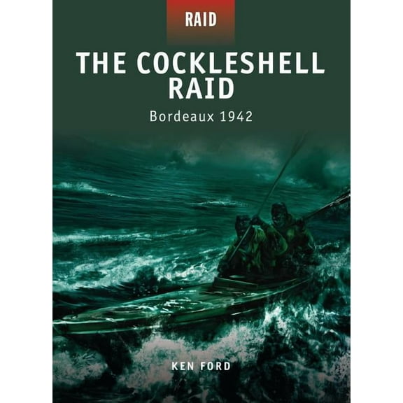 Raid: The Cockleshell Raid : Bordeaux 1942 (Series #8) (Paperback)