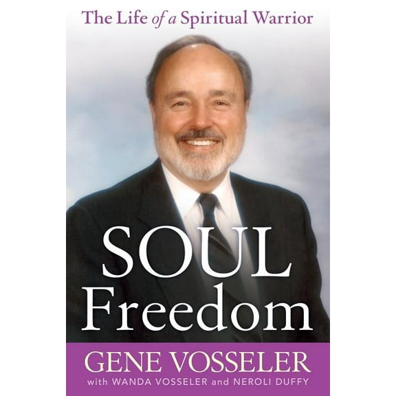 Soul Freedom: The Life of a Spiritual Warrior, (Paperback)