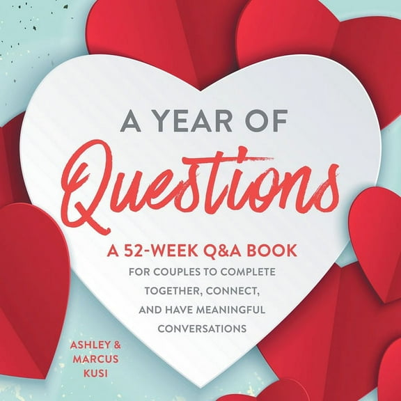 A Year of Questions: A 52-Week Q&A Book for Couples to Complete Together, Connect, and Have Meaningful Conversations, (Paperback)