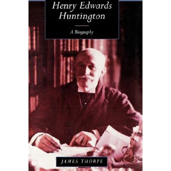 Pre-Owned Henry Edwards Huntington : A Biography (Edition 1) (Hardcover)