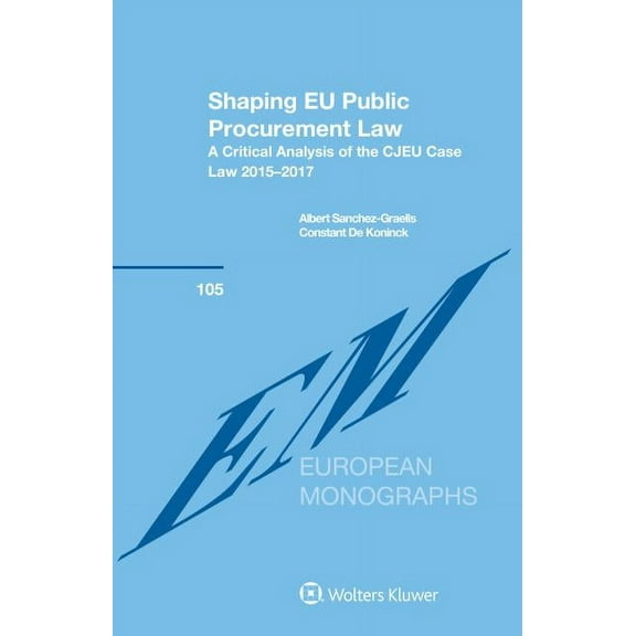 Shaping EU Public Procurement Law: A Critical Analysis of the CJEU Case Law 2015-2017, (Hardcover)