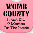 thumbnail image 4 of Inktastic Womb County I Just Did 9 Months on the Inside Boys or Girls Baby Bib, 4 of 4