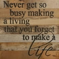 thumbnail image 3 of Never get so busy making a living t... Wall Sign NR - Natural Reclaimed with Black Print 14x14, 3 of 3