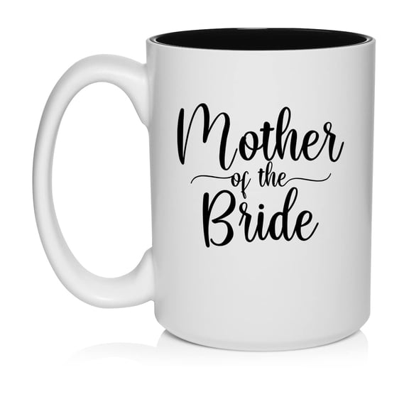 Mother Of The Bride Ceramic Coffee Mug Tea Cup Gift for Her, Friend, Grandma, Sister (15oz White)