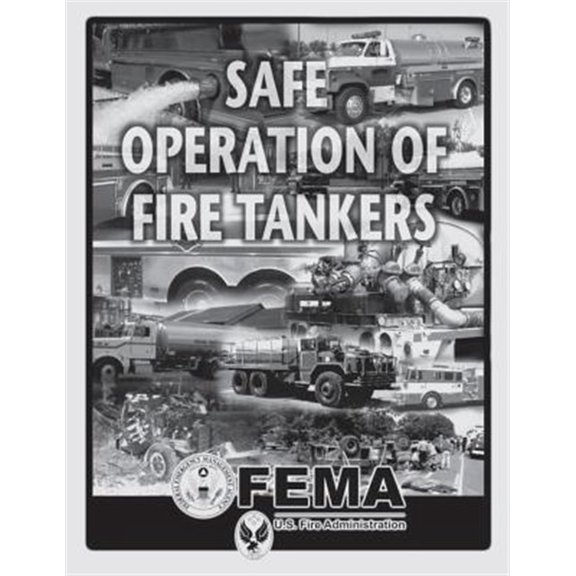 Pre-Owned Safe Operation of Fire Tankers Paperback 1494267152 9781494267155 Federal Emergency Management Agency, U.S. Fire Administration