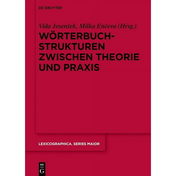 Lexicographica. Series Maior WÃ¶rterbuchstrukturen Zwischen Theorie Und PRAXIS, Book 154, (Hardcover)