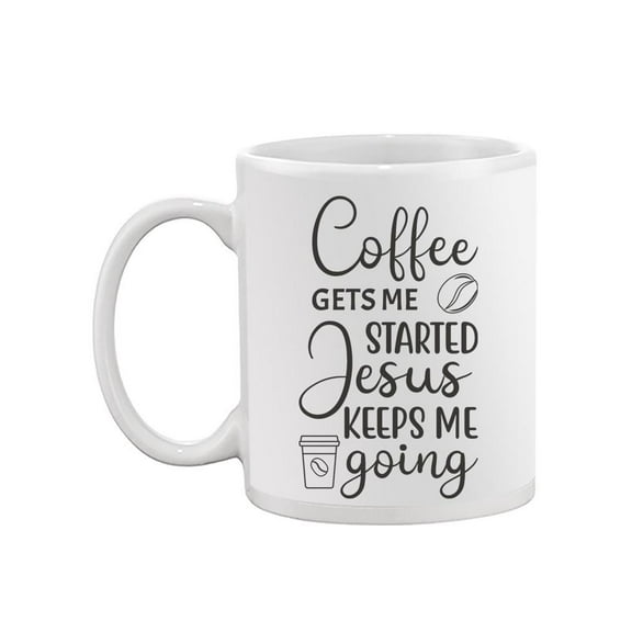Coffee Gets Me Started. Mug  -Image by Shutterstock,