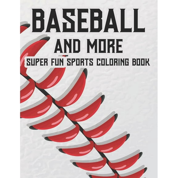 Baseball And More Super Fun Sports Coloring Book: Exciting And Fun Activity Pages For Children, Coloring, Tracing, And P, (Paperback)