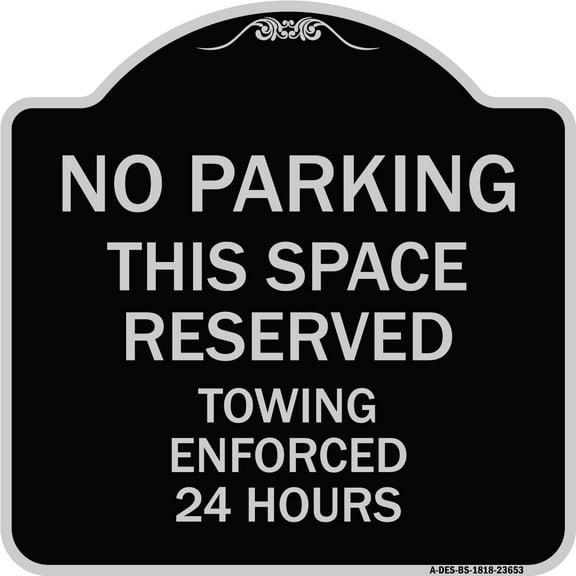 SignMission Designer Series Sign - No Parking This Space Reserved Towing Enforced 24 Hours | Black & Silver 18" X 18" Heavy-Gauge Aluminum Architectural Sign | Made in the USA